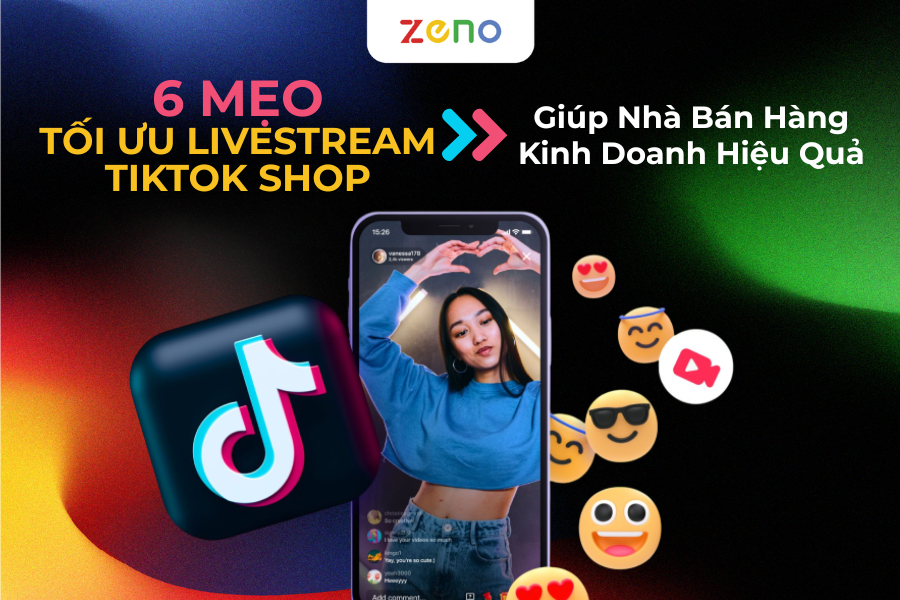 6 Mẹo Tối Ưu Livestream TikTok Shop Giúp Nhà Bán Hàng Kinh Doanh Hiệu Quả